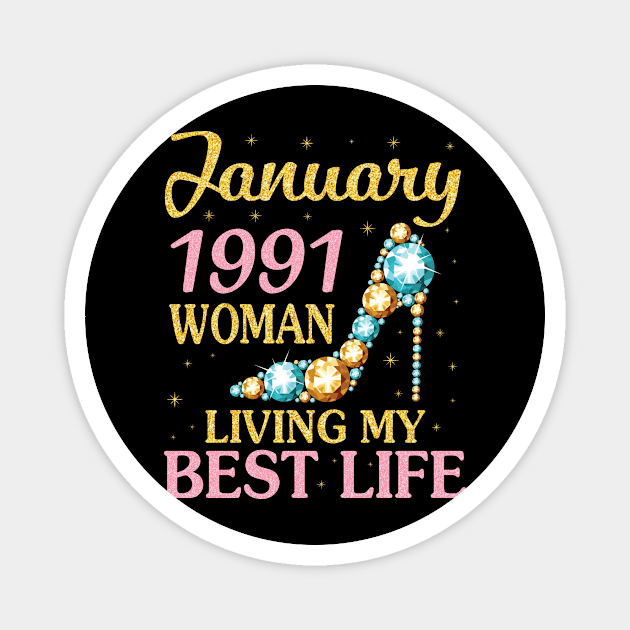 January 1991 Woman Living My Best Life Happy Birthday 30 Years To Me Nana Mommy Aunt Sister Wife Magnet by Cowan79